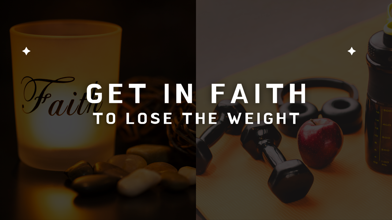 Get in Faith to Lose the Weight