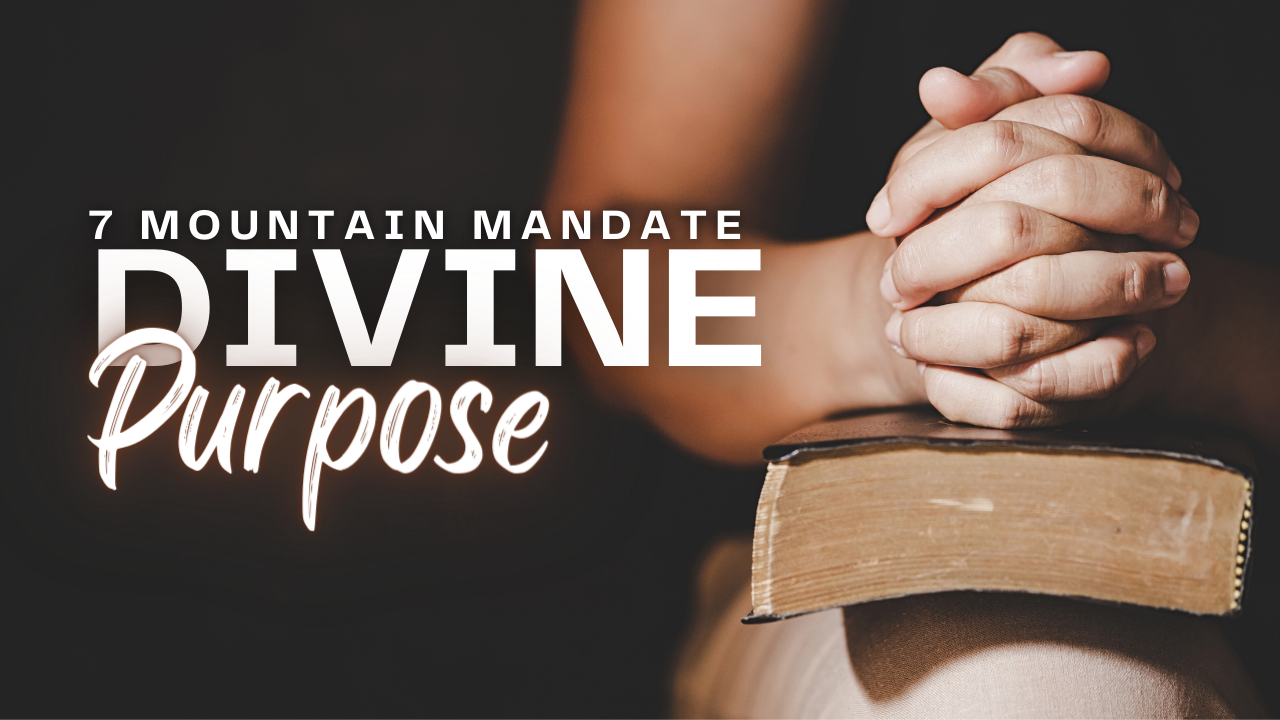 Harnessing the Seven Mountains of Influence: Empowering Change with Divine Mandate